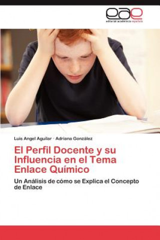 Book Perfil Docente y su Influencia en el Tema Enlace Quimico Luis Angel Aguilar