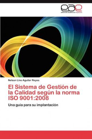 Livre Sistema de Gestion de la Calidad segun la norma ISO 9001 Nelson Lino Aguilar Reyes