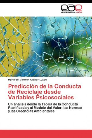 Buch Prediccion de la Conducta de Reciclaje desde Variables Psicosociales María del Carmen Aguilar-Luzón