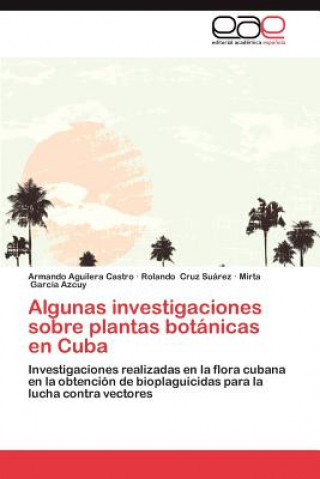 Kniha Algunas Investigaciones Sobre Plantas Botanicas En Cuba Armando Aguilera Castro