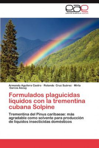 Kniha Formulados Plaguicidas Liquidos Con La Trementina Cubana Solpine Armando Aguilera Castro