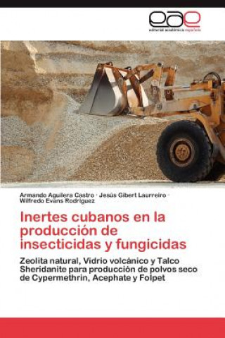 Книга Inertes Cubanos En La Produccion de Insecticidas y Fungicidas Armando Aguilera Castro