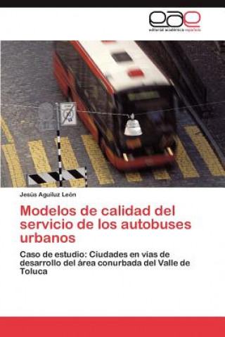 Könyv Modelos de Calidad del Servicio de Los Autobuses Urbanos Jesús Aguiluz León