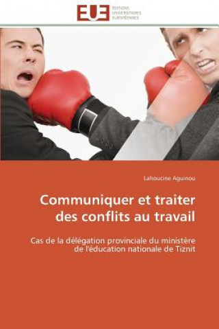 Книга Communiquer Et Traiter Des Conflits Au Travail Lahoucine Aguinou