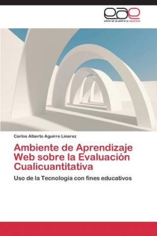 Kniha Ambiente de Aprendizaje Web sobre la Evaluacion Cualicuantitativa Carlos Alberto Aguirre Linarez