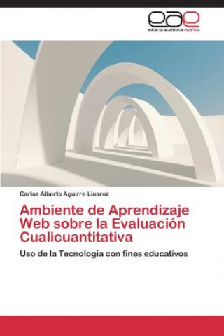 Książka Ambiente de Aprendizaje Web sobre la Evaluacion Cualicuantitativa Carlos Alberto Aguirre Linarez