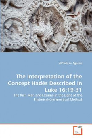 Buch Interpretation of the Concept Hades Described in Luke 16 Alfredo Agustin