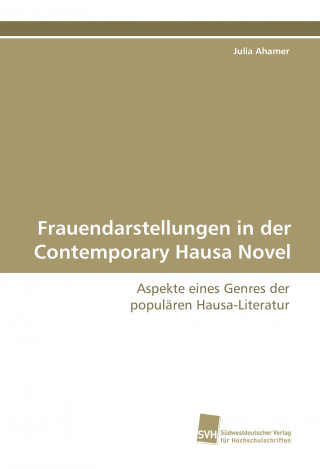 Kniha Frauendarstellungen in der Contemporary Hausa Novel Julia Ahamer