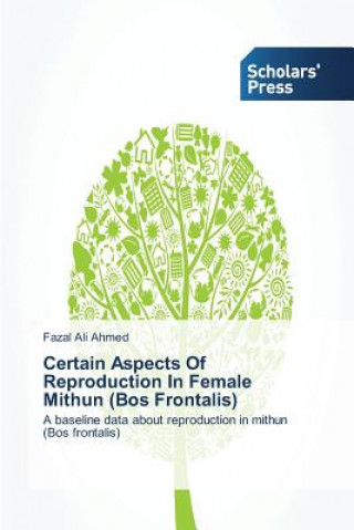 Carte Certain Aspects of Reproduction in Female Mithun (Bos Frontalis) Fazal Ali Ahmed