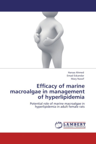 Knjiga Efficacy of marine macroalgae in management of hyperlipidemia Hanaa Ahmed