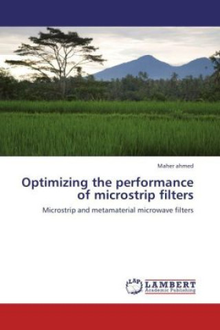Carte Optimizing the performance of microstrip filters Maher Ahmed