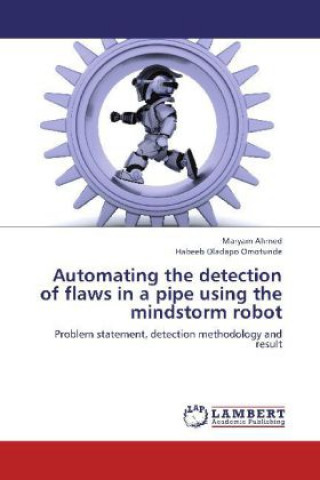 Livre Automating the detection of flaws in a pipe using the mindstorm robot Maryam Ahmed