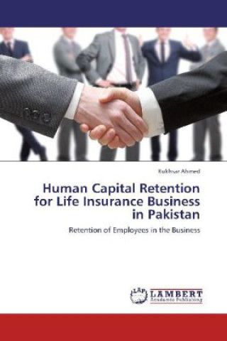 Książka Human Capital Retention for Life Insurance Business in Pakistan Rukhsar Ahmed