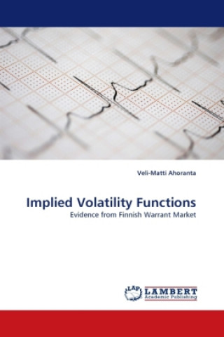 Kniha Implied Volatility Functions Veli-Matti Ahoranta