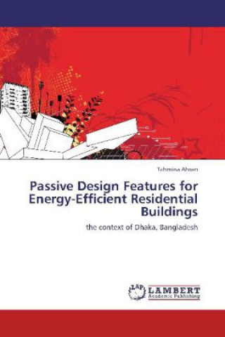 Kniha Passive Design Features for Energy-Efficient Residential Buildings Tahmina Ahsan