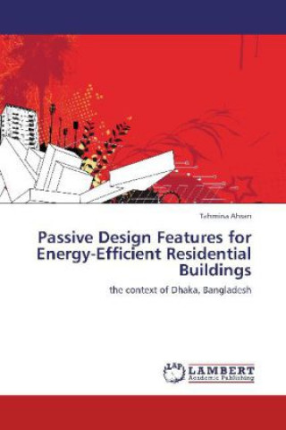 Könyv Passive Design Features for Energy-Efficient Residential Buildings Tahmina Ahsan