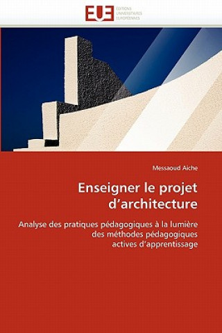 Könyv Enseigner Le Projet d''architecture Messaoud Aiche