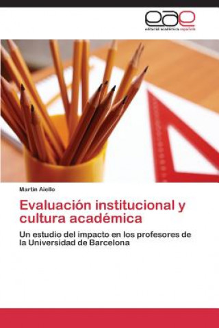 Kniha Evaluacion institucional y cultura academica Martín Aiello