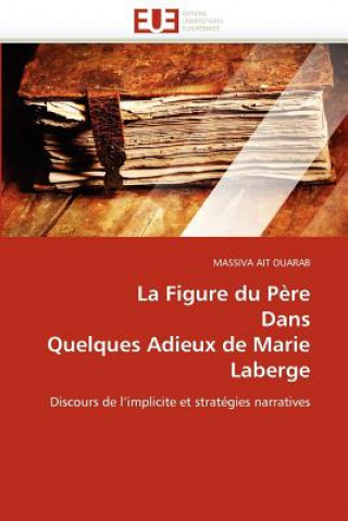 Книга Figure Du P re Dans Quelques Adieux de Marie LaBerge Massiva Ait Ouarab