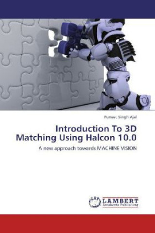 Carte Introduction To 3D Matching Using Halcon 10.0 Puneet Singh Ajal