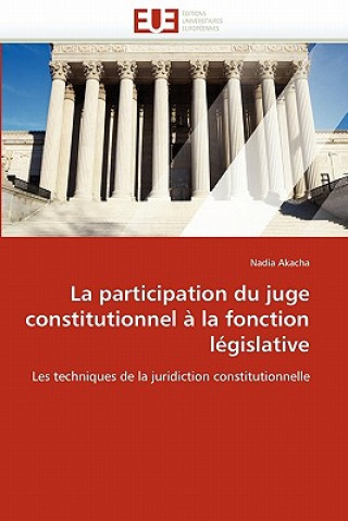 Kniha Participation Du Juge Constitutionnel   La Fonction L gislative Nadia Akacha
