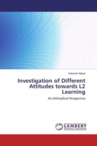 Książka Investigation of Different Attitudes towards L2 Learning Fatemeh Akbari