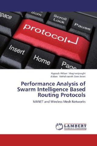 Kniha Performance Analysis of Swarm Intelligence Based Routing Protocols Ayyoub Akbari Moghanjoughi