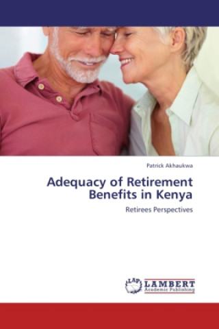 Kniha Adequacy of Retirement Benefits in Kenya Patrick Akhaukwa