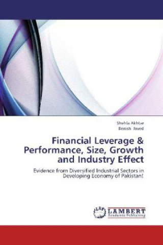 Knjiga Financial Leverage & Performance, Size, Growth and Industry Effect Shehla Akhtar