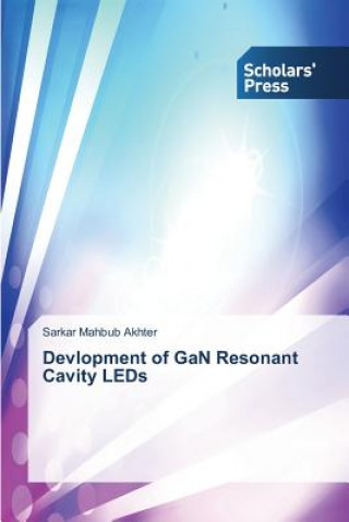 Kniha Devlopment of GaN Resonant Cavity LEDs Sarkar Mahbub Akhter