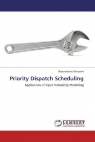 Knjiga Priority Dispatch Scheduling Olasunkanmi Akinyemi