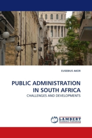 Livre PUBLIC ADMINISTRATION IN SOUTH AFRICA Eusebius Akor