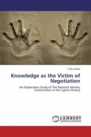 Könyv Knowledge as the Victim of Negotiation Tutku Akter