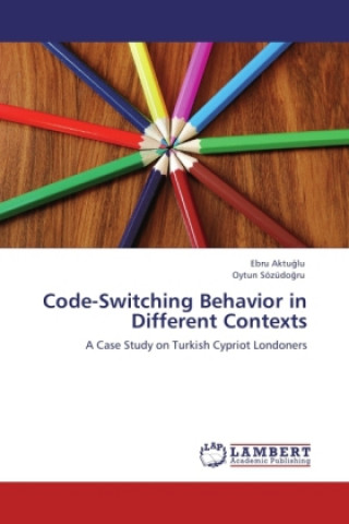 Książka Code-Switching Behavior in Different Contexts Ebru Aktu lu