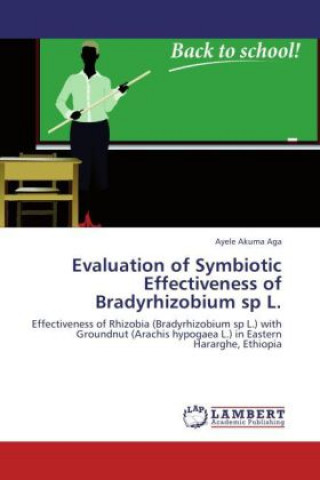 Carte Evaluation of Symbiotic Effectiveness of Bradyrhizobium sp L. Ayele Akuma Aga