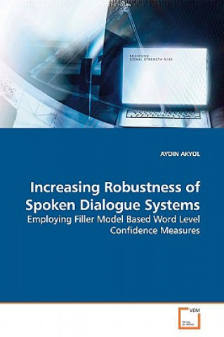 Книга Increasing Robustness of Spoken Dialogue Systems Aydin Akyol