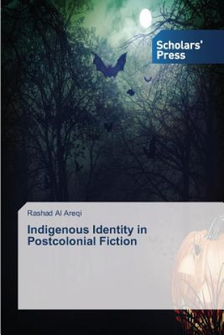 Kniha Indigenous Identity in Postcolonial Fiction Rashad Al Areqi