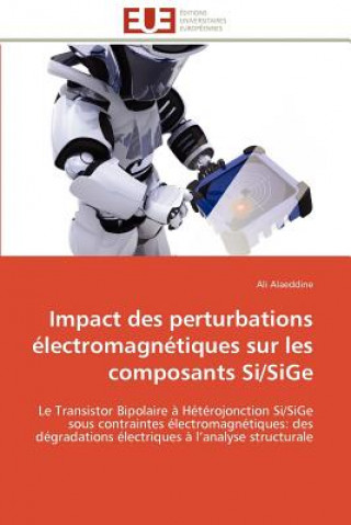 Könyv Impact Des Perturbations  lectromagn tiques Sur Les Composants Si/Sige Ali Alaeddine