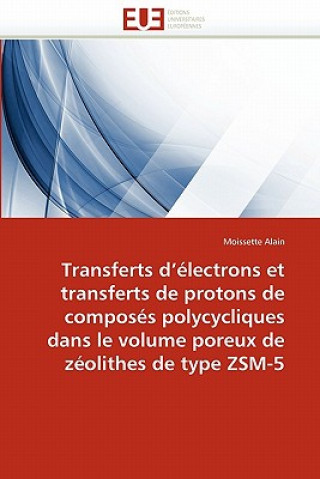 Книга Transferts  lectrons Transferts Protons de Compos s Polycycliques Volume Poreux Z olithes Type Zsm-5 Moissette Alain