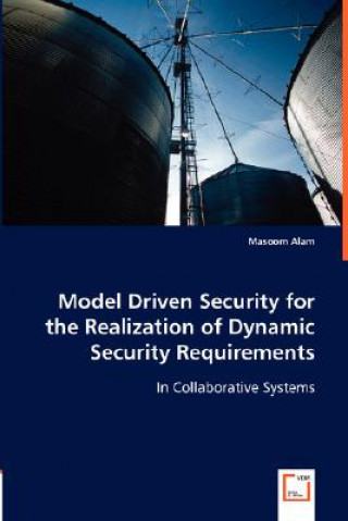Carte Model Driven Security for the Realization of Dynamic Security Requirements Masoom Alam