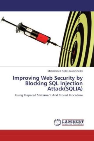 Buch Improving Web Security by Blocking SQL Injection Attack(SQLIA) Mohammed Firdos Alam Sheikh