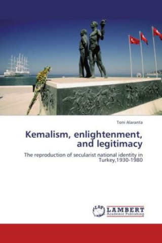 Książka Kemalism, enlightenment, and legitimacy Toni Alaranta