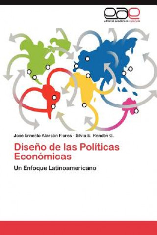Könyv Diseno de las Politicas Economicas José Ernesto Alarcón Flores