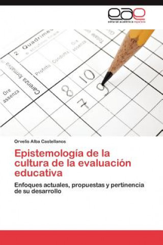 Kniha Epistemologia de la cultura de la evaluacion educativa Alba Castellanos Orvelis