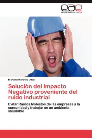 Kniha Solucion del Impacto Negativo proveniente del ruido industrial Richard Marcelo Alba