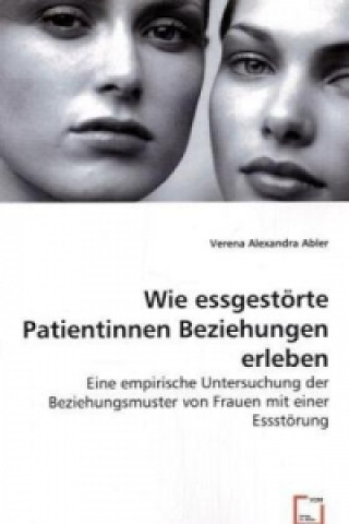 Knjiga Wie essgestörte Patientinnen Beziehungen erleben Verena A. Alber