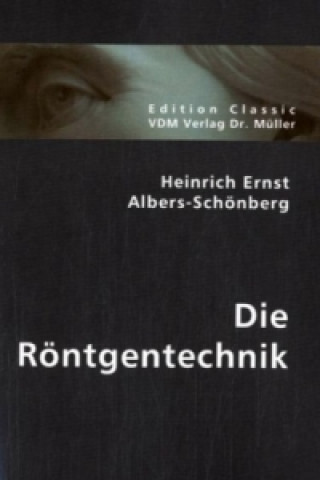 Książka Die Röntgentechnik Heinrich E. Albers-Schönberg