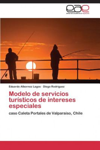 Könyv Modelo de servicios turisticos de intereses especiales Eduardo Albornoz Lagos