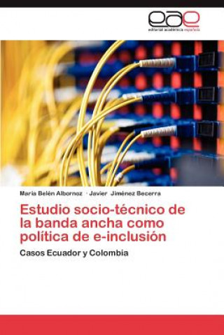 Kniha Estudio Socio-Tecnico de La Banda Ancha Como Politica de E-Inclusion María Belén Albornoz