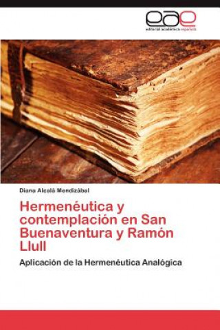 Kniha Hermeneutica y Contemplacion En San Buenaventura y Ramon Llull Diana Alcal Mendiz Bal